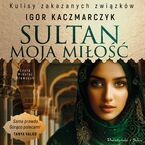 Okładka - Sultan, moja miłość - Igor Kaczmarczyk