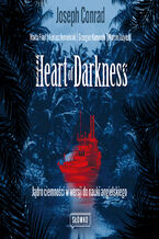 Okładka - Heart of Darkness. Jądro ciemności w wersji do nauki angielskiego - Joseph Conrad, Marta Fihel, Dariusz Jemielniak, Grzegorz Komerski, Marcin Jażyński