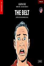 Okładka - The Belt w wersji do nauki angielskiego. Książka ze słownikiem, ćwiczeniami i nagraniem - Agatha Rae, Marta Fihel, Grzegorz Komerski