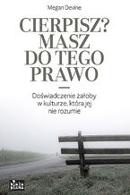 Cierpisz? Masz do tego prawo!