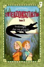 Okładka - Krokodylek chce się przytulić. Zwierzokształtni. Tom 3 - Martina Baumbach
