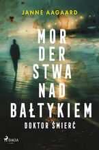 Okładka - Morderstwa nad Bałtykiem. Część 4. Doktor Śmierć (#4) - Janne Aagaard