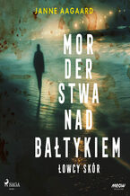 Okładka - Morderstwa nad Bałtykiem. Część 1. Łowcy skór (#1) - Janne Aagaard