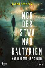 Okładka - Morderstwa nad Bałtykiem. Część 2. Morderstwo bez granic (#2) - Janne Aagaard