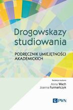 Okładka - Drogowskazy studiowania Podręcznik umiejętności akademickich - Anna Wach, Joanna Furmańczyk