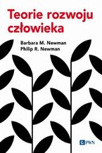 Okładka - Teorie rozwoju człowieka - Barbara M. Newman, Philip R. Newman