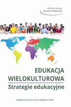 Okładka - Edukacja wielokulturowa. Strategie edukacyjne - Karolina Walancik-Ryba, Gražina Čiuladiene, Jerzy Kochanowicz, Milan Chmura, Dana Vicherková, Maciej Witkowski