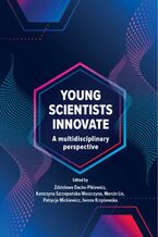Okładka - YOUNG SCIENTISTS INNOVATE A multidisciplinary perspective - Marcin Lis, Tianna Mariia-Foshter, Adam Gołębiowski, Anna Kubala, Anna Śmiglewicz, Paweł Buchwald, Bartłomiej Pawlak, Katarzyna Dendek, Dorota Augustyn, Tomasz Berek, Sandra Kempa, Artur Fabiś, Agnieszka Białas, Agnieszka Sitko, Barbara Zaremba-Żółtek, Sławomir Trusz, Aleksandra Przybylska, Julia Cent, Karolina Zbylut, Marta Kobyłecka, Michał Brandt, Wiktoria Rydlewska, Patrycja Mickiewicz, Anna Kowalska, Patrcja Chwałek, Aleksandra Czopek, Dominika Maks, Marta Orczyk, Aneta Orczyk, Weronika Skatuła, Tobiasz Imiołczyk, Patrycja Kot-Kazienko, Aleksandra Ilnicka, Maria Filocha, Paweł Walkowski, Karolina Syka, Marek Wyciślok, Michał Kojda, Małgorzata Czyżewska-Garncarz, Grzegorz Gaweł, Rovshan Asgarov, Szymon Wilak, Jowita Aniołek, Justyna Gach