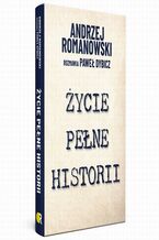Okładka - Życie pełne historii - Paweł Dybicz, Andrzej Romanowski