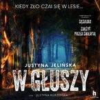 Okładka - W głuszy - Justyna Jelińska
