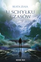 Okładka - U schyłku czasów - Beata Ziaja