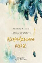 Okładka - Niespodziewana miłość - Adriana Kowalczyk
