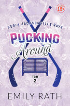 Okładka - Pucking Around. Tom 2 - Emily Rath