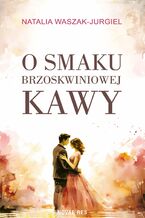 Okładka - O smaku brzoskwiniowej kawy - Natalia Waszak-Jurgiel