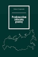 Okładka - Przekroczyłem zakazaną granicę - Hubert Znajomski