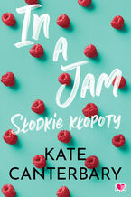 Okładka - In a Jam. Słodkie kłopoty - Kate Canterbary