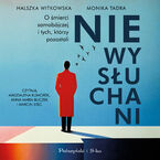 Okładka - Niewysłuchani. O śmierci samobójczej i tych, którzy pozostali - Halszka Witkowska, Monika Tadra