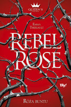 Okładka - Rebel Rose. Róża Buntu. The Queens Council. Tom 1 - Emma Theriault