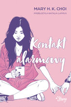 Okładka - Kontakt alarmowy - Mary H. K. Choi
