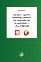 Okładka - Strategiczne wyzwania wschodniego sąsiedztwa - Maciej Mróz