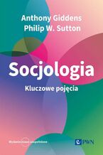 Okładka - Socjologia Kluczowe pojęcia - Anthony Giddens, Philip W. Sutton