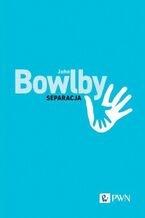 Okładka - Separacja. Lęk i złość - John Bowlby