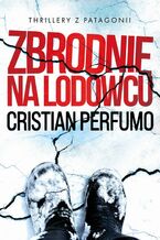 Okładka - Zbrodnie na lodowcu - Cristian Perfumo