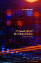 Okładka - Wprowadzenie do multimediów. Teoria i praktyka - Maria Pietruszka