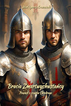 Okładka - Bracia Zmartwychwstańcy. Powieść z czasów Chrobrego - Józef Ignacy Kraszewski
