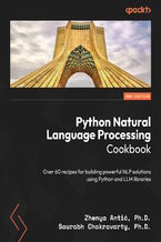 Okładka - Python Natural Language Processing Cookbook. Over 60 recipes for building powerful NLP solutions using Python and LLM libraries - Second Edition - Zhenya Antić, Saurabh Chakravarty, Edward A. Fox