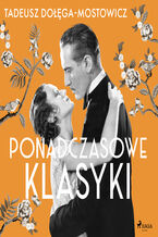 Okładka - Tadeusz Dołęga-Mostowicz: Ponadczasowe klasyki - Tadeusz Dołęga-Mostowicz