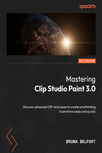 Okładka - Mastering Clip Studio Paint. Discover advanced CSP techniques to create breathtaking illustrations quickly and easily - Bruna Belfort