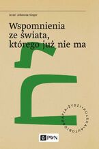 Okładka - Wspomnienia ze świata, którego już nie ma - Izrael Jehoszua Singer