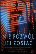 Okładka - Nie pozwól jej zostać - Nicola Sanders