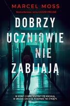 Okładka - Dobrzy uczniowie nie zabijają - Marcel Moss