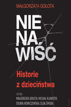 Okładka - Nienawiść. Historie z dzieciństwa - Małgorzata Gołota