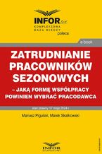 Zatrudnianie pracowników sezonowych - jaką formę współpracy powinien wybrać pracodawca