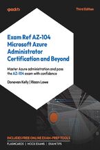 Okładka - Exam Ref AZ-104 Microsoft Azure Administrator Certification and Beyond. Master Azure administration and pass the AZ-104 exam with confidence - Third Edition - Donovan Kelly