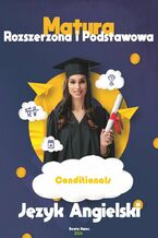 Okładka - Matura podstawowa i rozszerzona. Conditionals - Beata Kurec