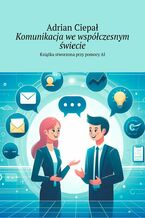 Okładka - Komunikacja we współczesnym świecie - Adrian Ciepał