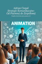 Okładka - Strategie Komunikacyjne: Od Pisemnej do Zespołowej - Adrian Ciepał