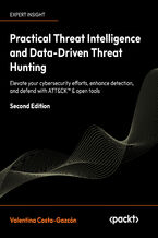 Okładka - Practical Threat Intelligence and Data-Driven Threat Hunting. Elevate your cybersecurity efforts, enhance detection, and defend with ATT&CK™ & open tools - Second Edition - Valentina Costa-Gazcón