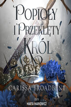 Okładka - Królestwa Nyaxii (tom 2). Popioły i przeklęty król - Carissa Broadbent