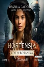 Okładka - Córki botanika. Bliźniaczki. Tom 1. Hortensja - Urszula Gajdowska