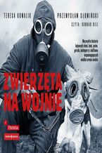 Okładka - Zwierzęta na wojnie - Przemysław Słowiński, Teresa Kowalik