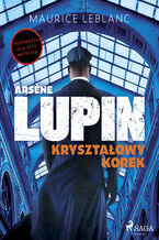 Okładka - Arsne Lupin. Kryształowy korek - Maurice Leblanc