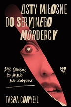 Okładka - Listy miłosne do seryjnego mordercy - Tasha Coryell