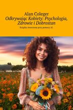 Okładka - Odkrywając Kobiety: Psychologia, Zdrowie i Dobrostan - Alan Coleger