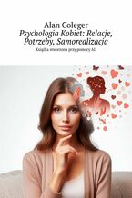 Okładka - Psychologia Kobiet: Relacje, Potrzeby, Samorealizacja - Alan Coleger