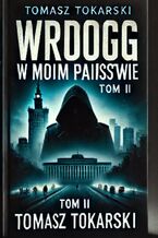 Okładka - Wróg w moim państwie. Tom 2 - Tomasz Tokarski